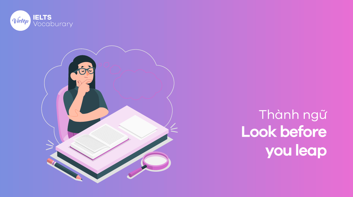 Look before you leap là gì? Ý nghĩa, nguồn gốc và cách dùng