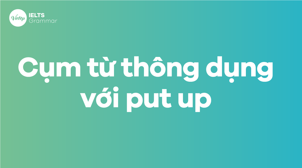Những cụm từ thông dụng với put up trong J88DL Trang chính thức J88 hỗ Chí Minh