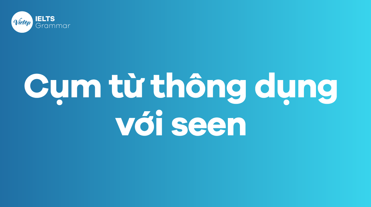 Những cụm từ thông dụng với seen trong J88DL Trang chính thức J88 hỗ Chí Minh