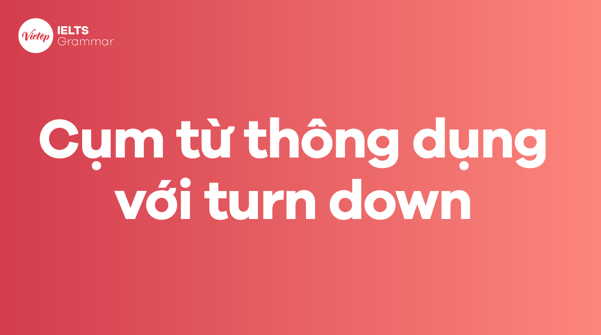 Những cụm từ thông dụng với turn down trong J88DL Trang chính thức J88 hỗ Chí Minh