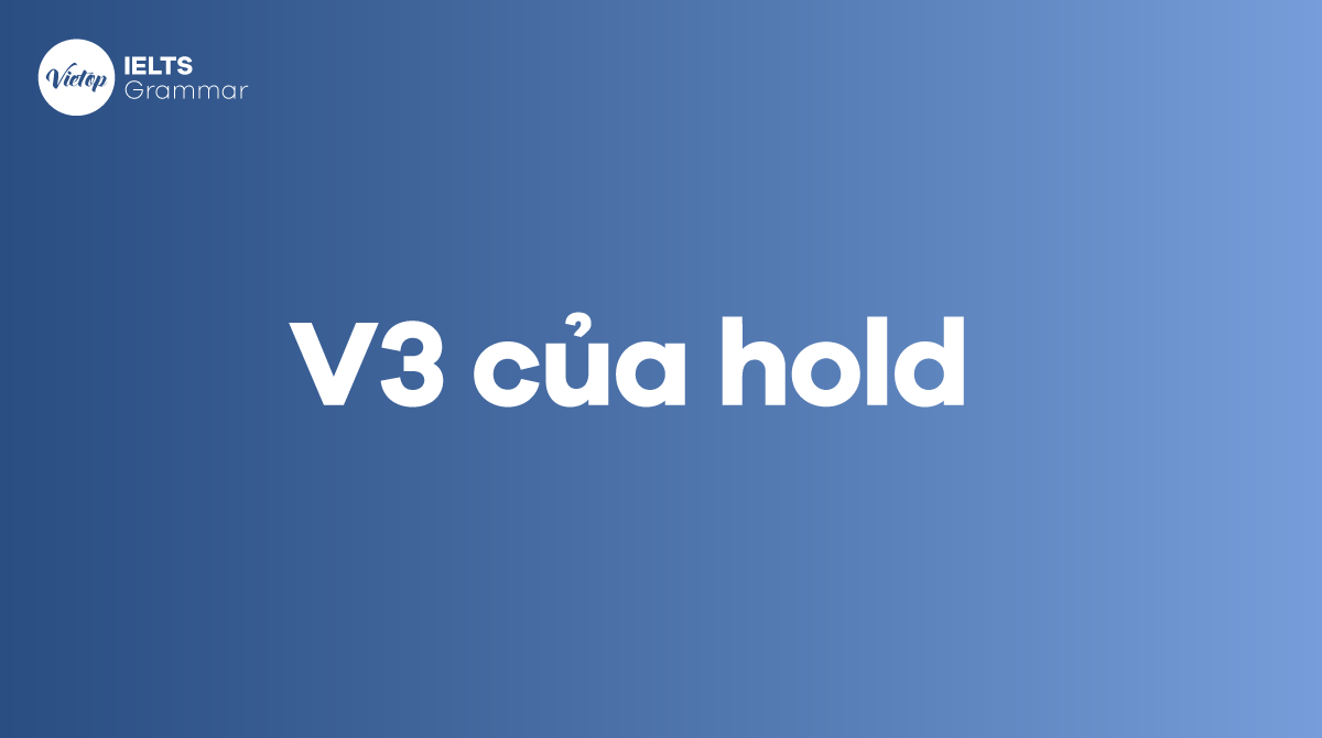 V3 của hold là gì Quá khứ của hold trong J88DL Trang chính thức J88 hỗ Chí Minh