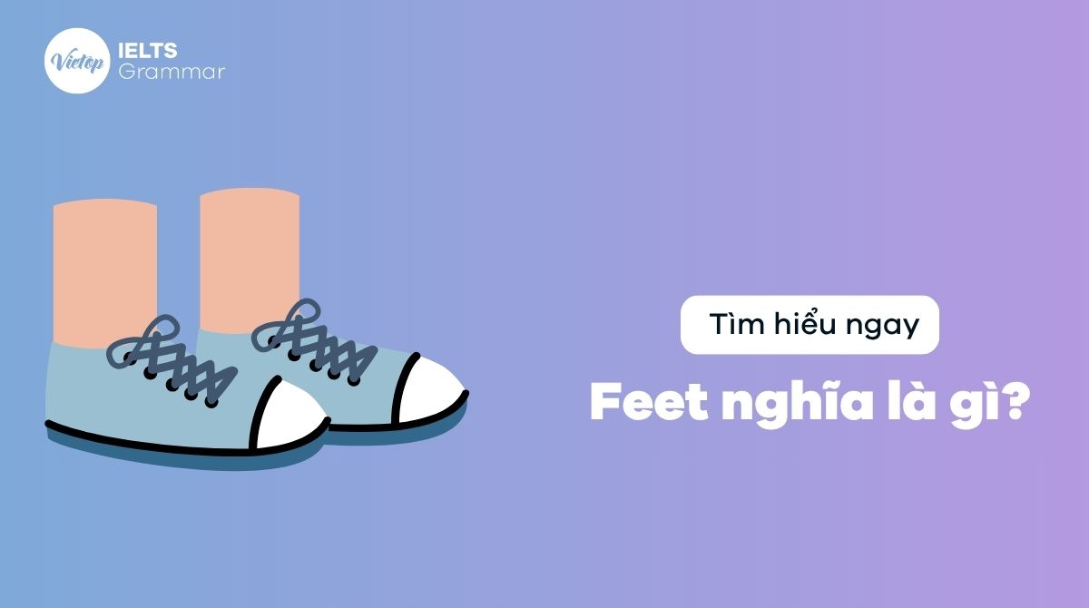 Feet nghĩa là gì? Phân biệt feet và foot trong J88DL Trang chính thức J88 hỗ Chí Minh