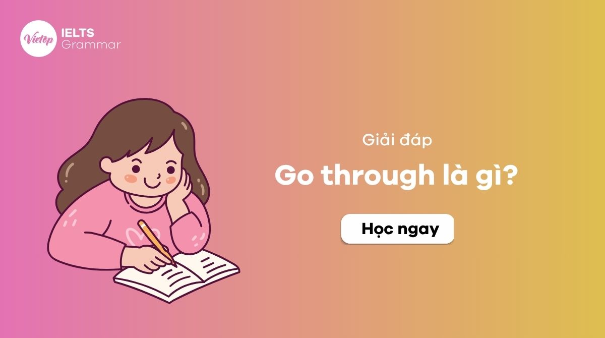 Go through là gì? Cách sử dụng go through trong J88DL Trang chính thức J88 hỗ Chí Minh