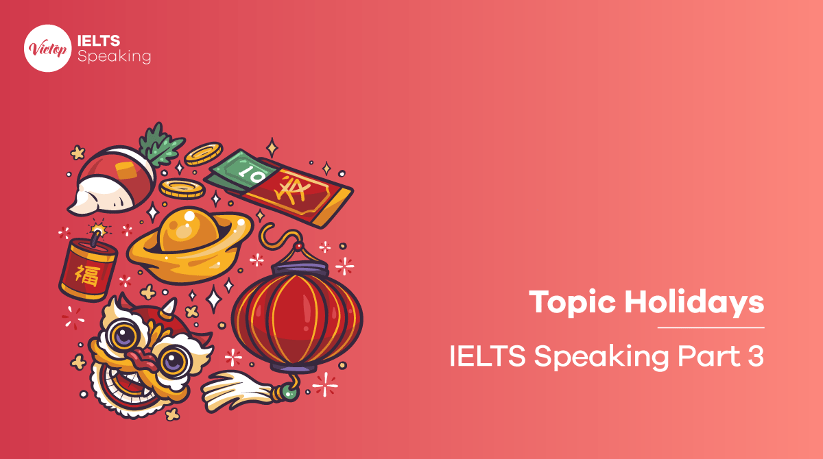 Bài mẫu topic Holidays - IELTS Speaking part 3