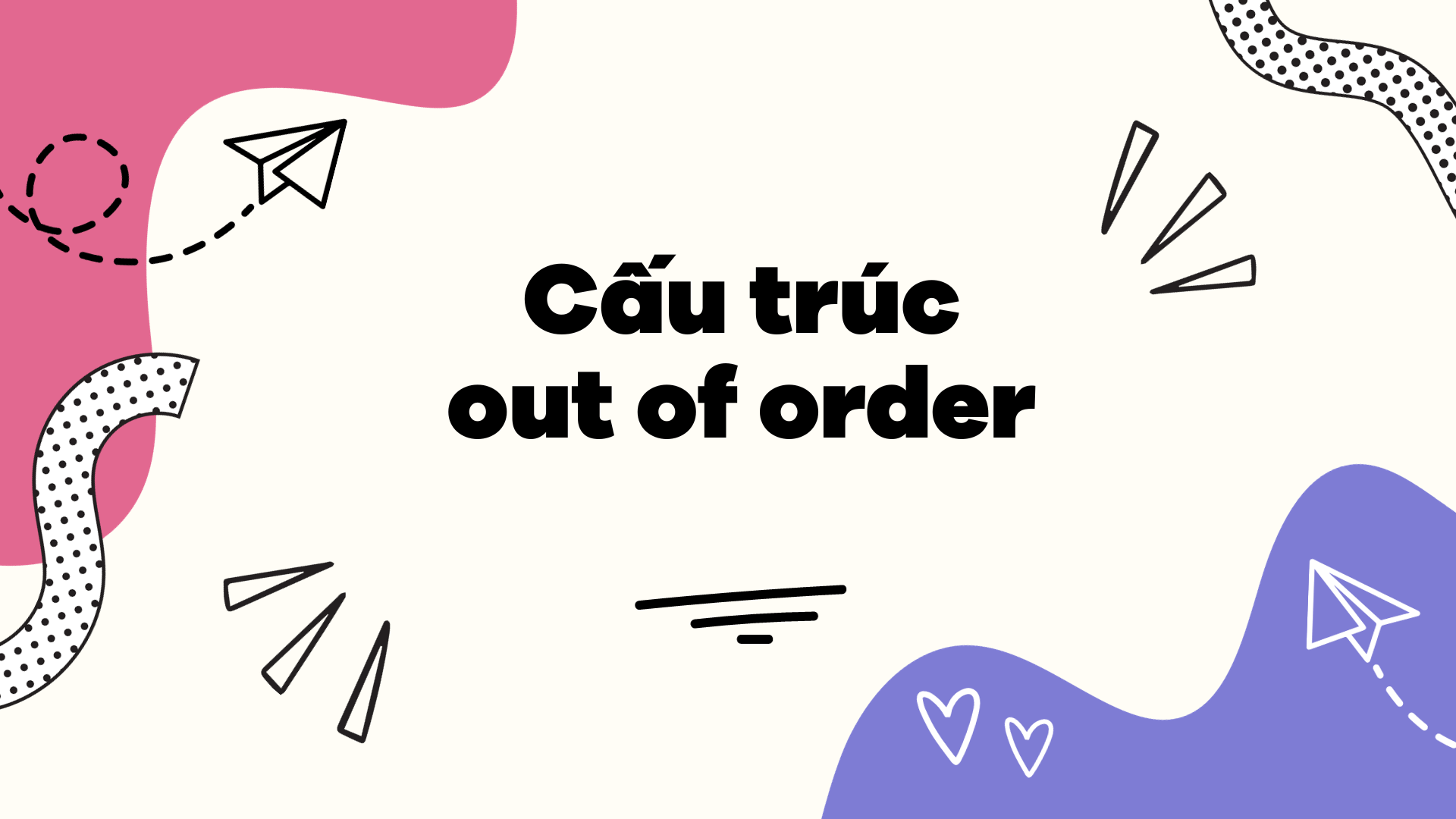 Cấu trúc out of order trong câu