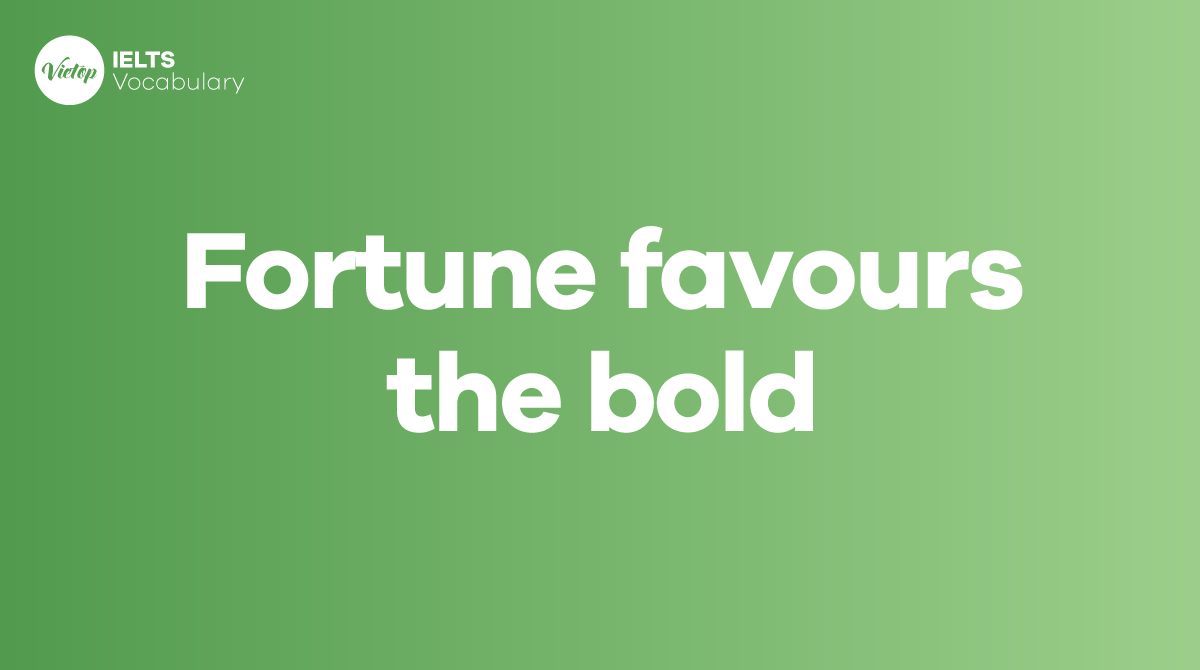 Fortune favours the bold là gì Cách sử dụng trong J88a1 cá cược trực tuyến