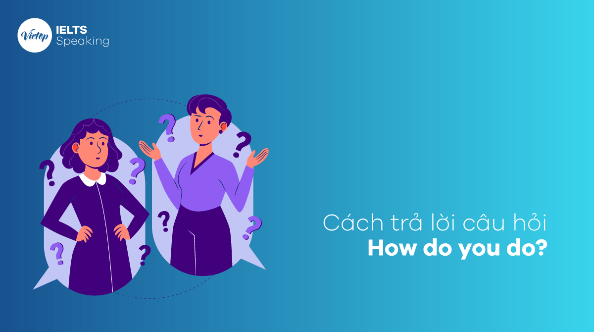How do you do là gì? Phân biệt How do you do và How are you trong J88DL Trang chính thức J88 hỗ Chí Minh