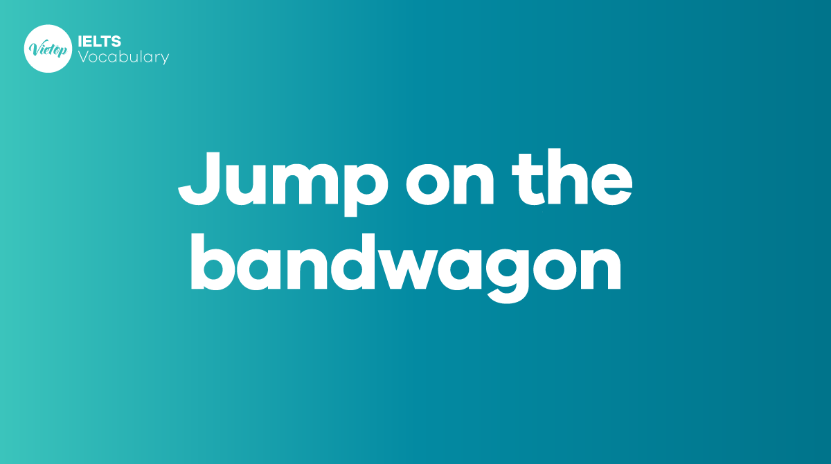 Jump on the bandwagon là gì? Ứng dụng trong J88a1 cá cược trực tuyến
