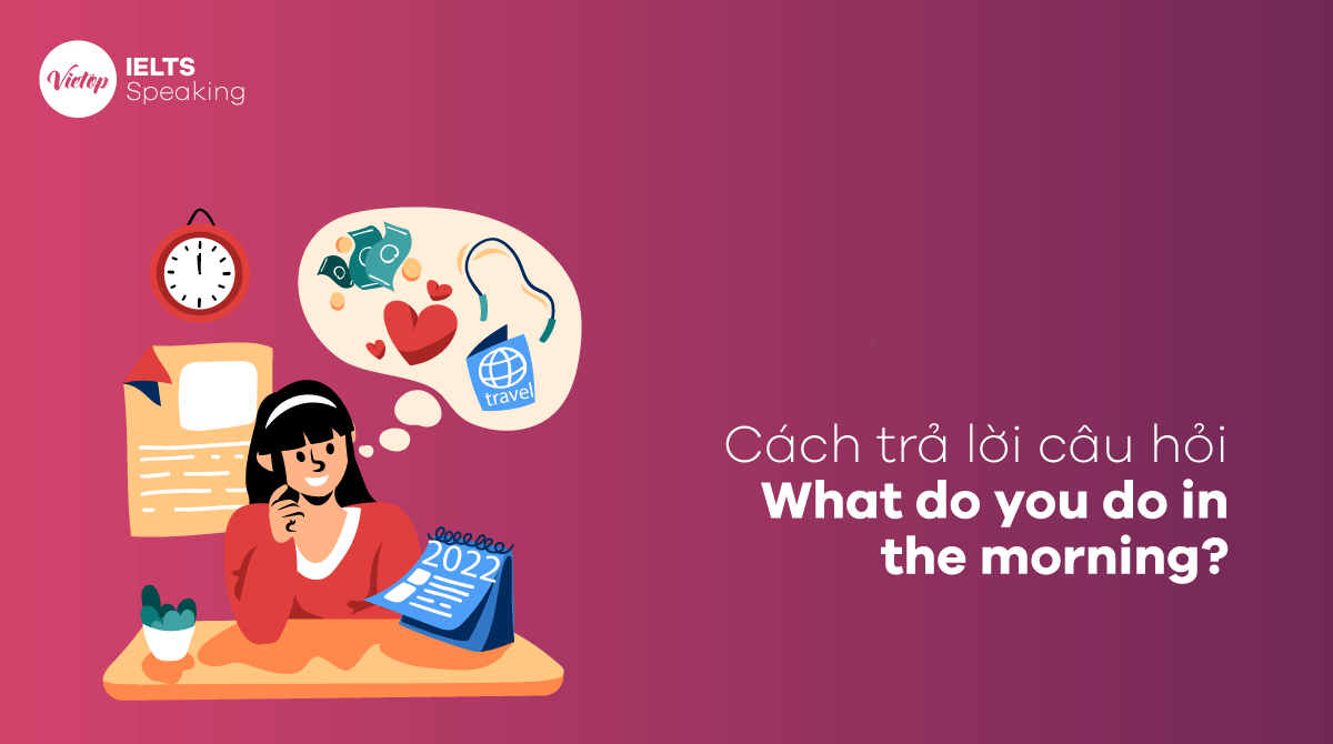 Một số câu mẫu trả lời what do you do in the morning