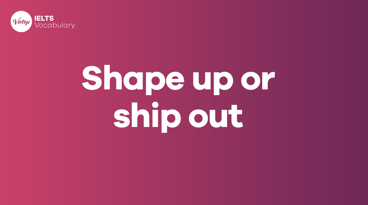 Shape up or ship out là gì? Áp dụng khi J88a1 cá cược trực tuyến hàng ngày