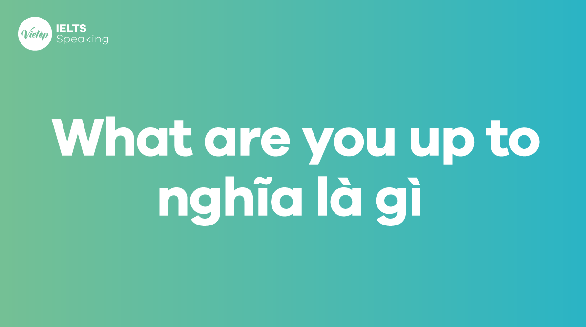 What are you up to nghĩa là gì trong J88DL Trang chính thức J88 hỗ Chí Minh