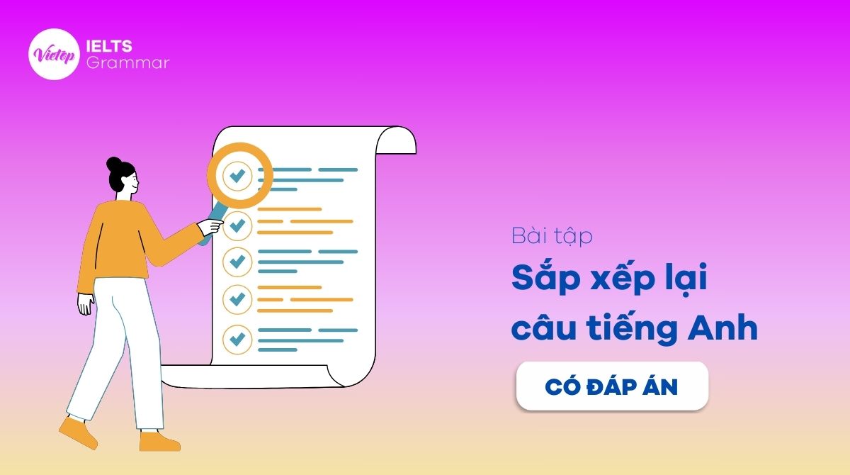 Tổng hợp 399+ bài tập sắp xếp lại câu J88DL Trang chính thức J88 hỗ Chí Minh có đáp án chi tiết