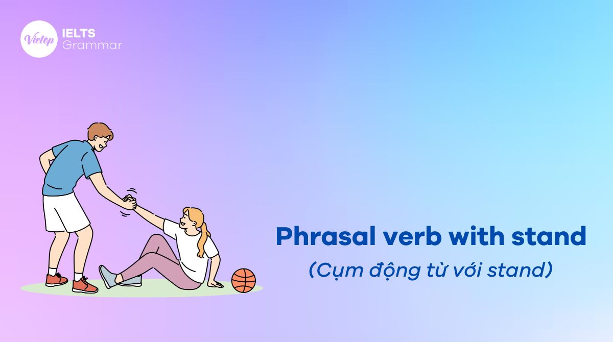 Phrasal verb with stand - Cụm động từ với stand thông dụng trong J88DL Trang chính thức J88 hỗ Chí Minh