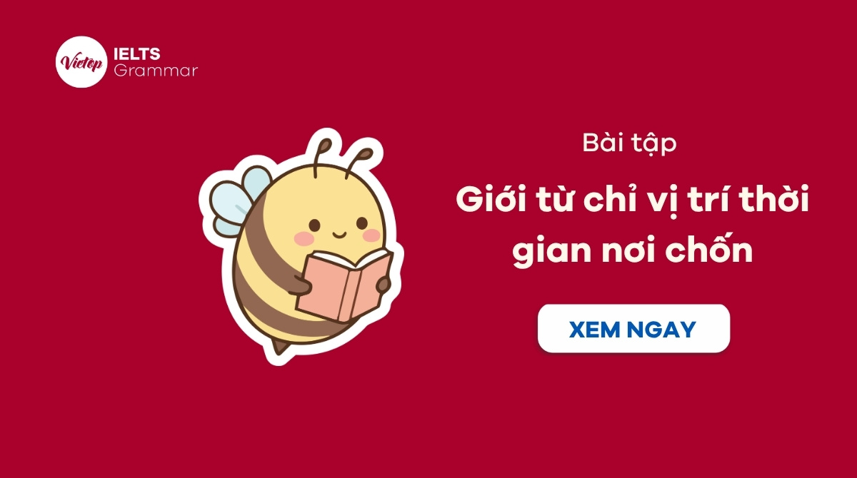Bài tập giới từ chỉ vị trí thời gian nơi chốn