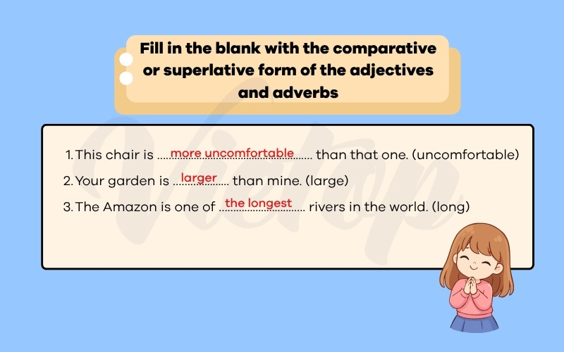 Fill in the blank with the comparative or superlative form of the adjectives and adverbs