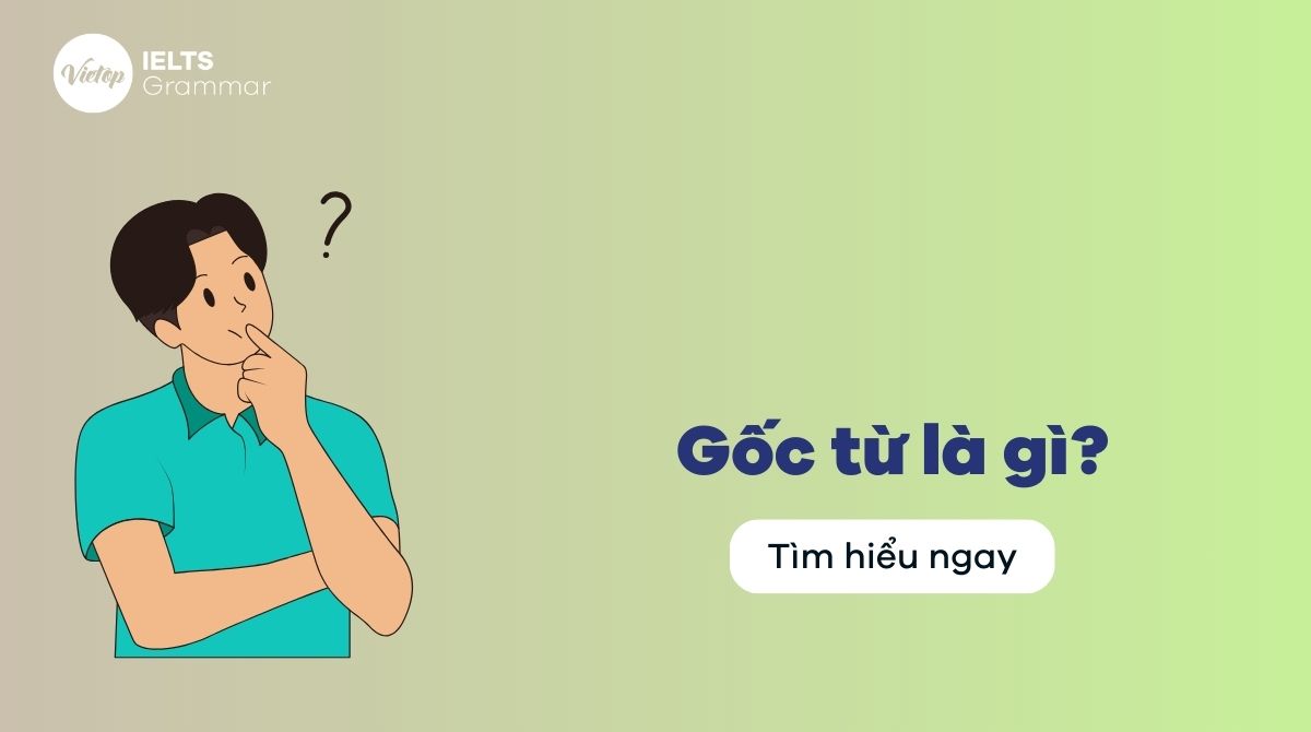 Gốc từ là gì? Tổng hợp các root word, prefix và suffix phổ biến