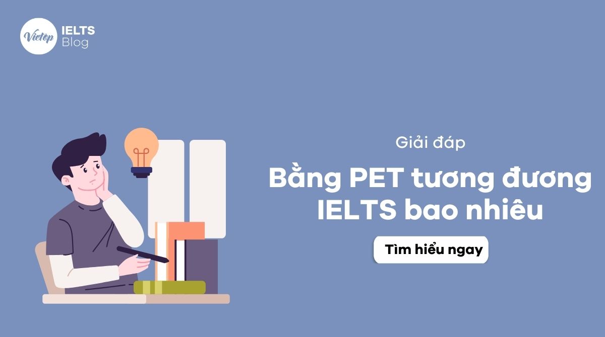 Bằng PET tương đương IELTS bao nhiêu?Bằng PET tương đương IELTS bao nhiêu?