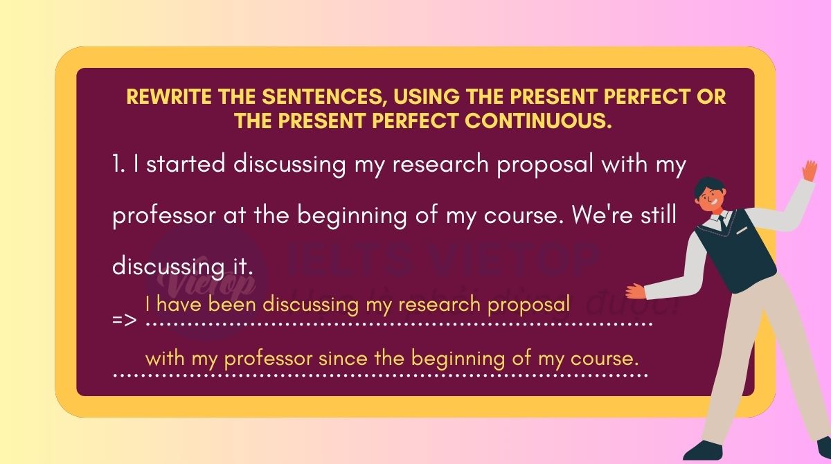 Rewrite the sentences, using the present perfect or the present perfect continuous