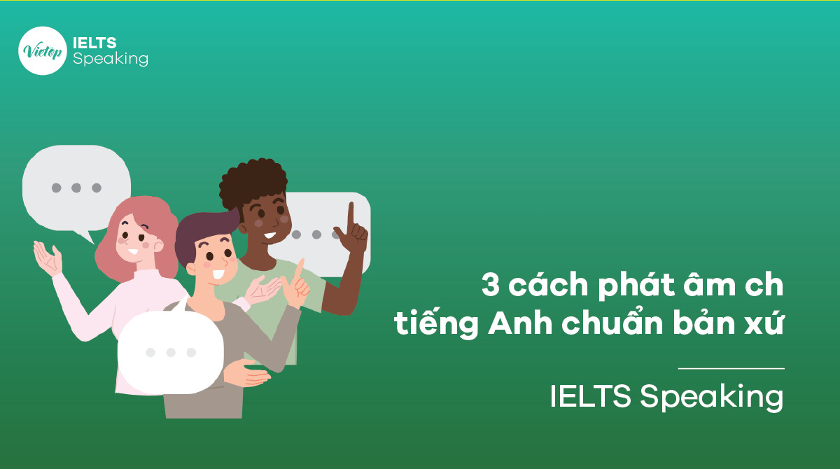 3 cách phát âm ch trong J88DL Trang chính thức J88 hỗ Chí Minh chuẩn người bản xứ - IELTS Speaking