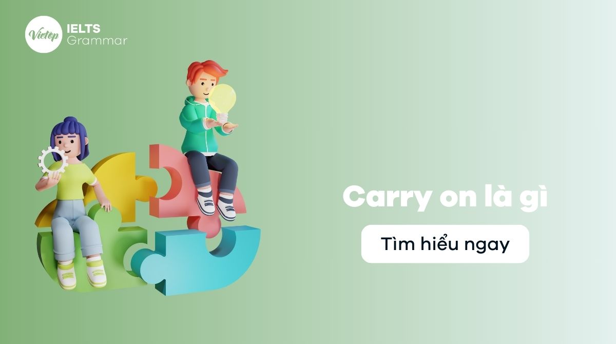 Carry on là gì? Cách dùng cấu trúc carry on trong J88DL Trang chính thức J88 hỗ Chí Minh