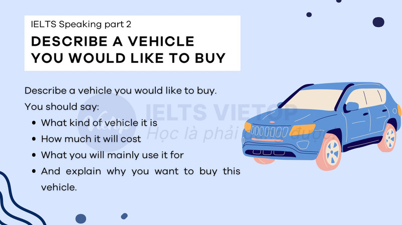 Describe a vehicle you would like to buy -  IELTS Speaking part 2