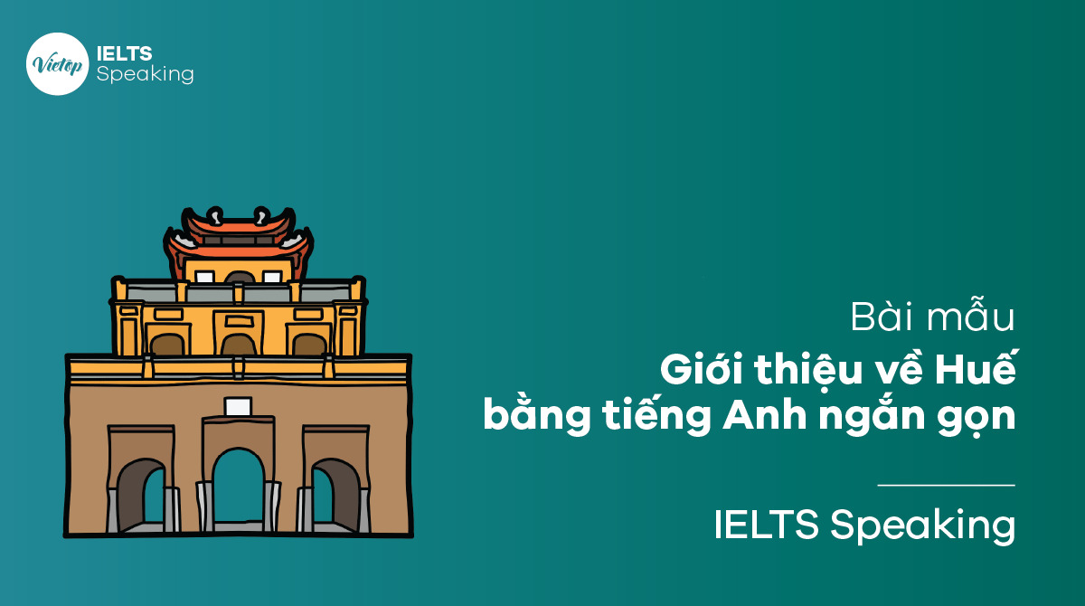 Giới thiệu về Huế bằng J88DL Trang chính thức J88 hỗ Chí Minh ngắn gọn - Speaking sample & vocabulary