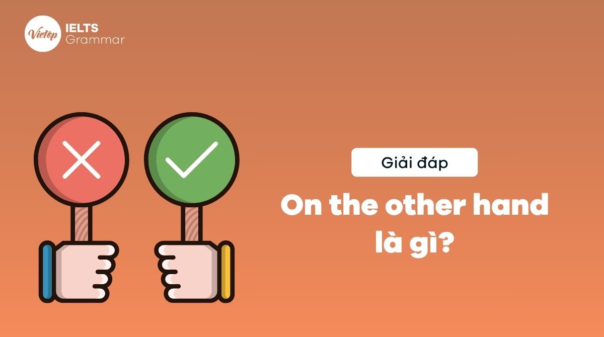 On the other hand là gì? Cách dùng cấu trúc on the other hand trong J88DL Trang chính thức J88 hỗ Chí Minh