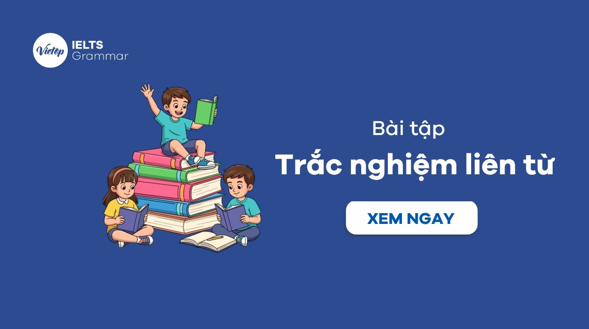 Bài tập trắc nghiệm liên từ