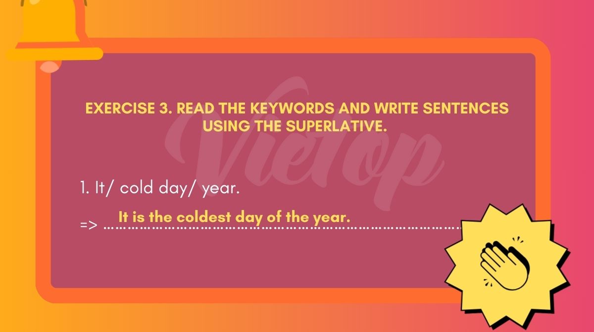 Read the keywords and write sentences using the superlative