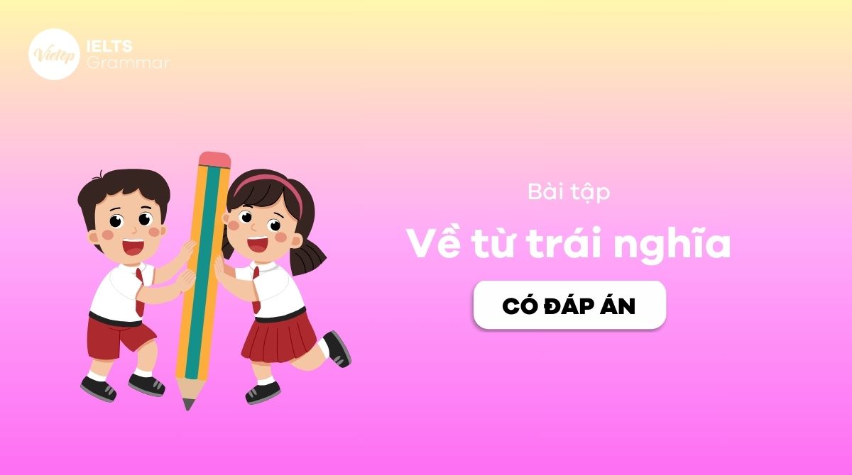 100+ bài tập về từ trái nghĩa trong J88DL Trang chính thức J88 hỗ Chí Minh từ bản đến nâng cao