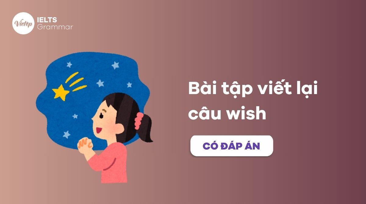 100+ bài tập viết lại câu wish giúp bạn chinh phục điểm 10 J88a1 đặc quyền hội viên Vip