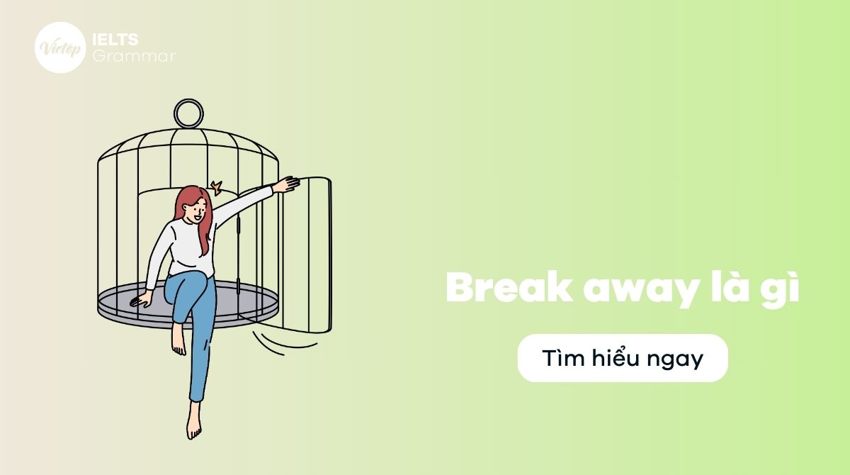 Break away là gì? Từ đồng nghĩa, trái nghĩa với break away trong J88DL Trang chính thức J88 hỗ Chí Minh