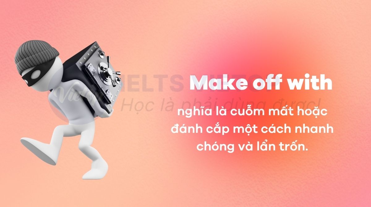 Make off with là gì?