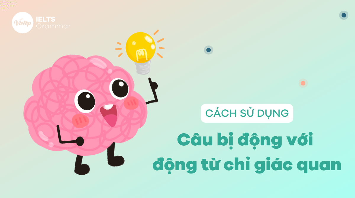 Câu bị động với động từ chỉ giác quan
