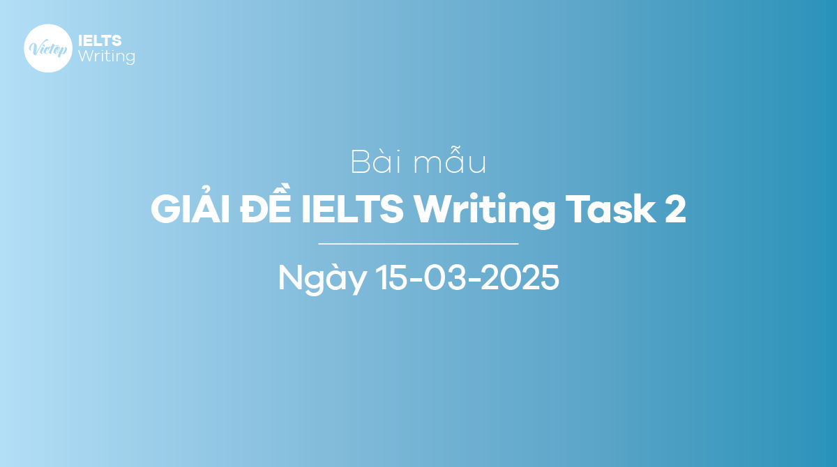[ACE THE TEST] Giải đề IELTS Writing ngày 15/03/2025