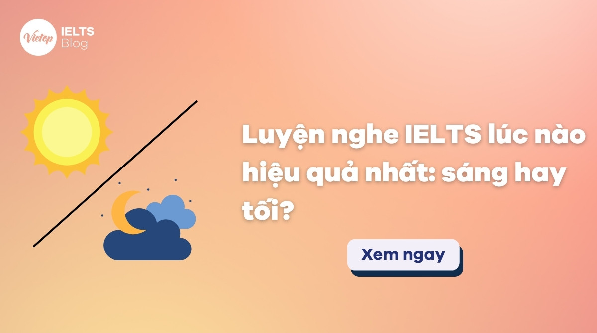 Thumbnail Luyện nghe IELTS lúc nào hiệu quả hơn: sáng hay tối