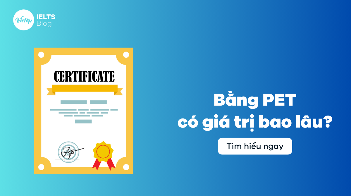 Bằng PET có giá trị bao lâu?