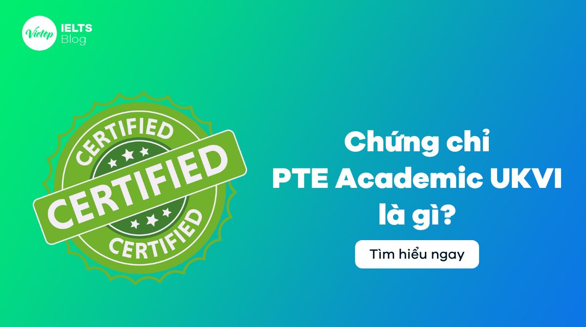 PTE Academic UKVI là gì? Tất tần tật thông tin cần biết về kỳ thi