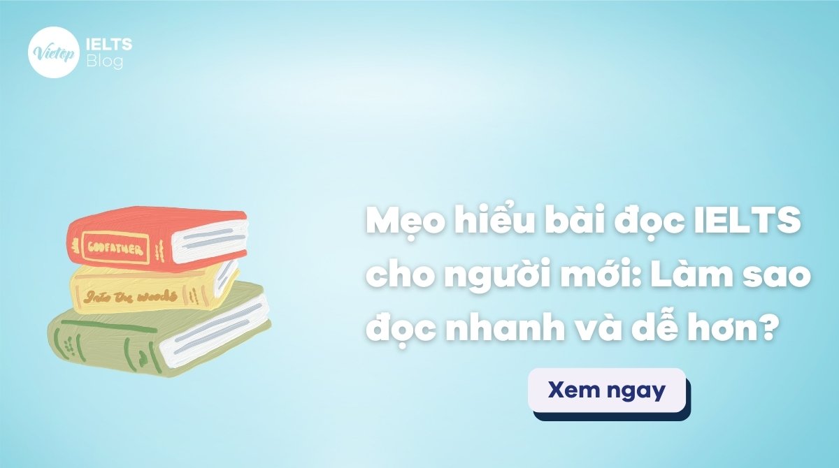 Thumbnail Mẹo hiểu bài đọc IELTS cho người mới: Làm sao đọc nhanh và dễ hơn?