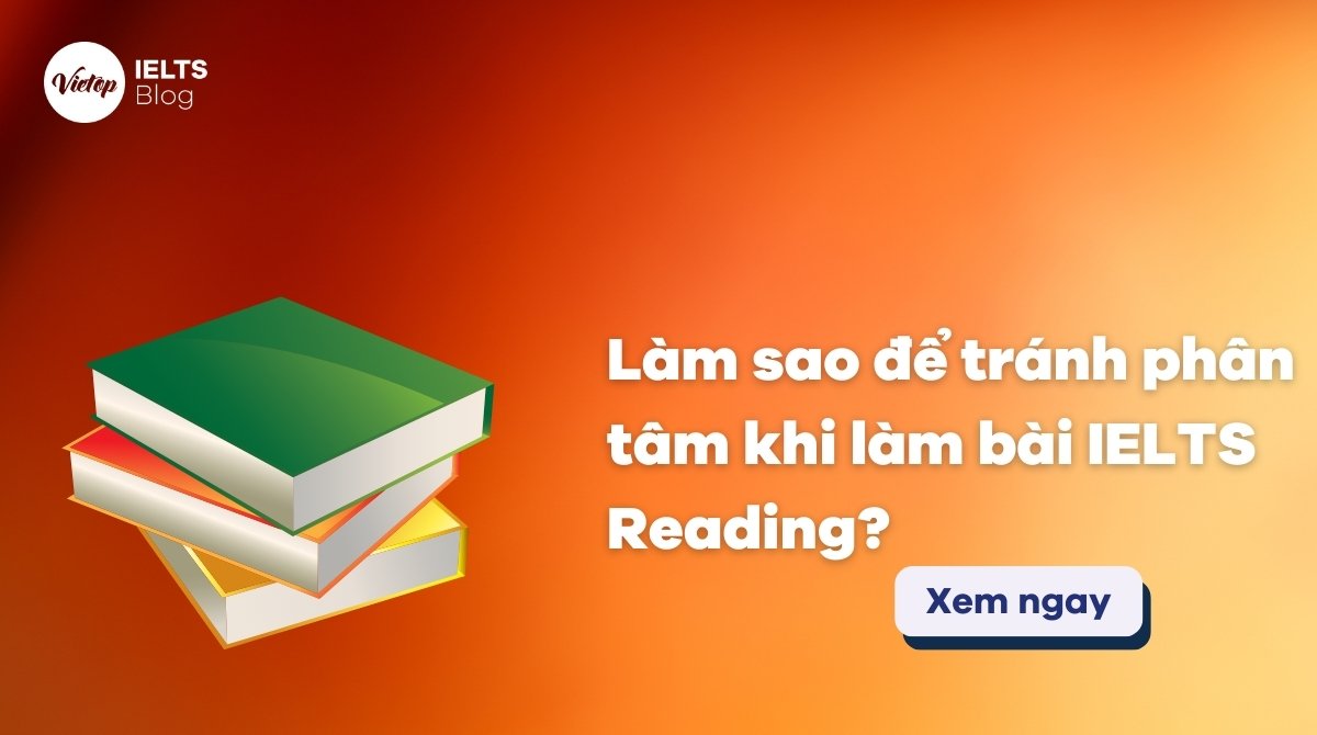 Thumbnail Làm sao để tránh phân tâm khi làm bài IELTS Reading