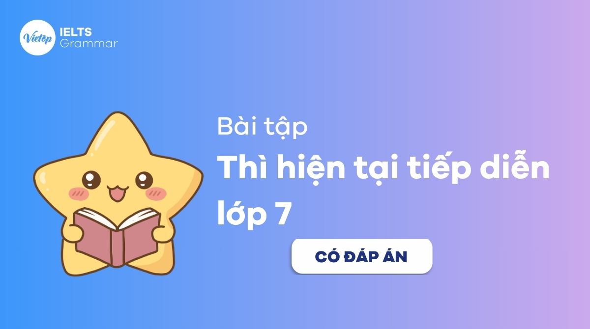 Bài tập thì hiện tại tiếp diễn lớp 7