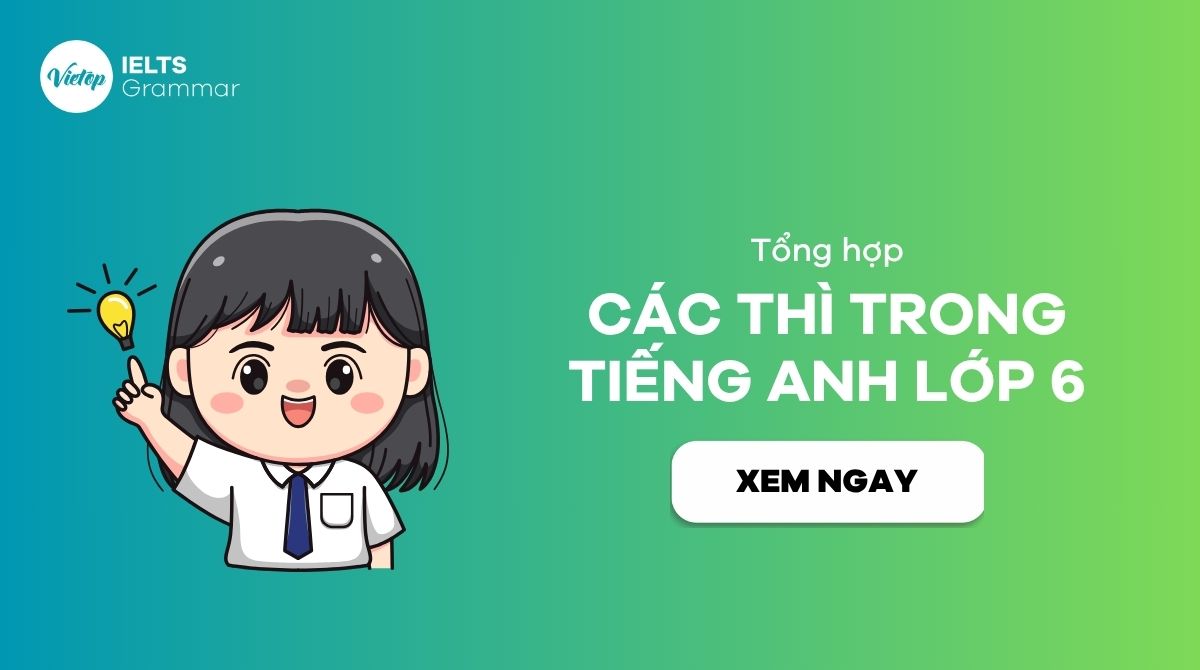 “Bỏ túi” trọn bộ các thì trong J88DL Trang chính thức J88 hỗ Chí Minh lớp 6 kèm bài tập thực hành