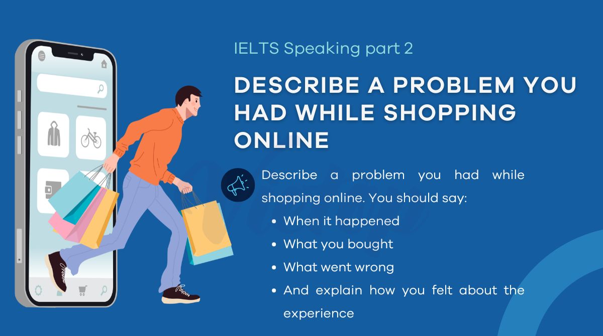 Describe a problem you had while shopping online - IELTS Speaking Part 2