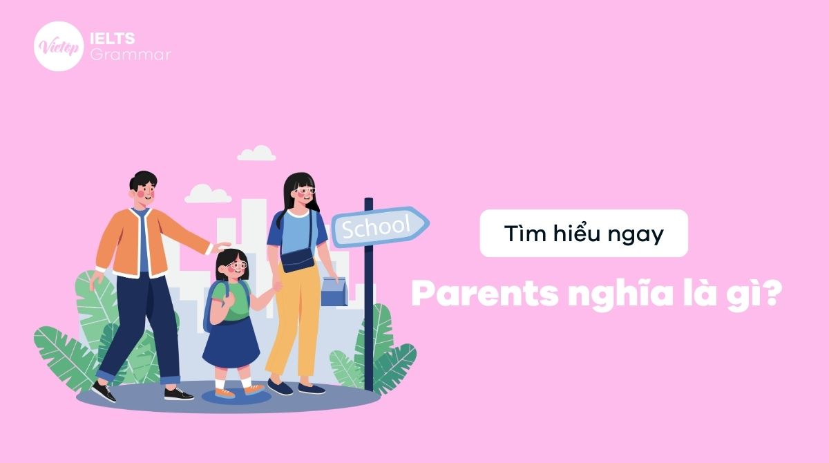 Parents nghĩa là gì? Cách dùng parents trong J88DL Trang chính thức J88 hỗ Chí Minh