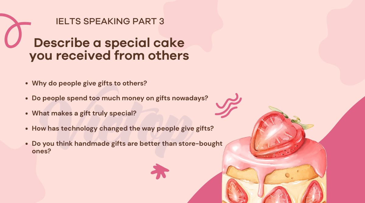 2. Topic a special cake you received from others - IELTS Speaking Part 3