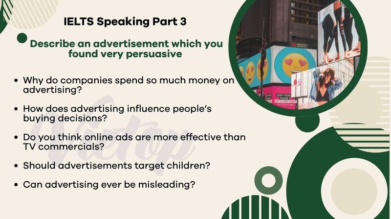 Topic describe an advertisement which you found very persuasive - IELTS Speaking Part 3