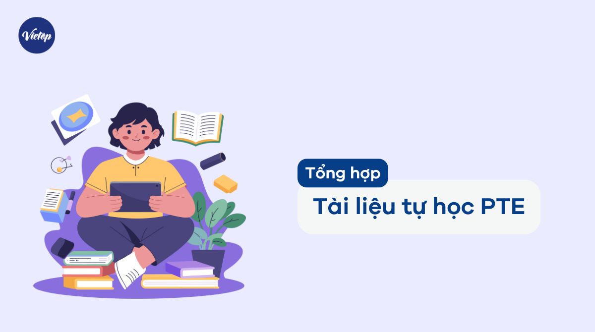 Tổng hợp tài liệu tự học PTE hiệu quả từ A–Z cho mọi trình độ